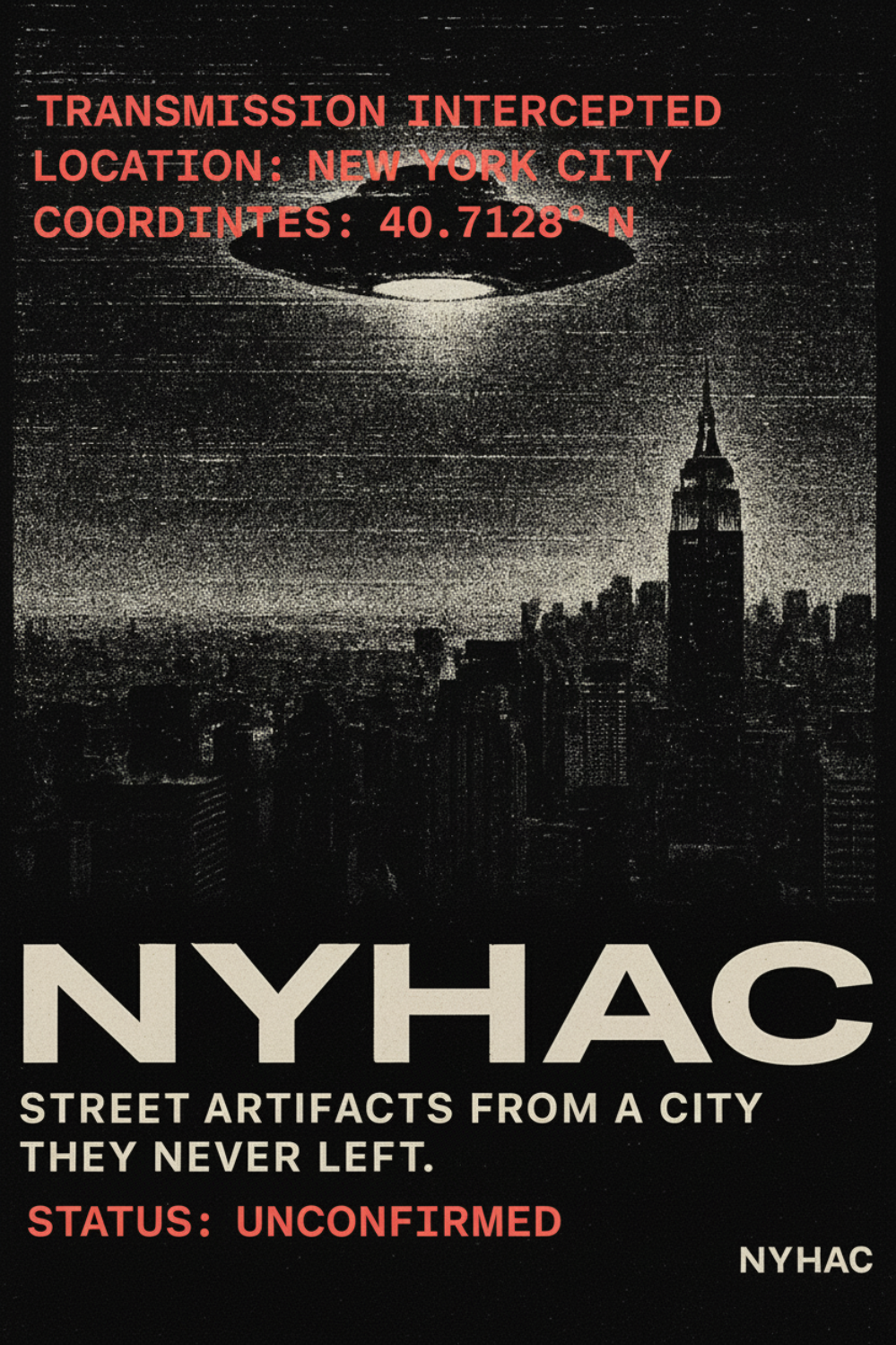 TRANSMISSION INTERCEPTED
LOCATION: NEW YORK CITY
COORDINATES: 40.7128° N
STATUS: UNCONFIRMED
